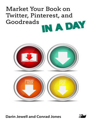Market Your Book on Twitter, Pinterest, and Goodreads IN a DAY - ebook